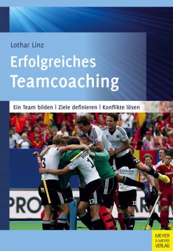 Erfolgreiches Teamcoaching - Ein sportpsychologisches Handbuch für Trainer