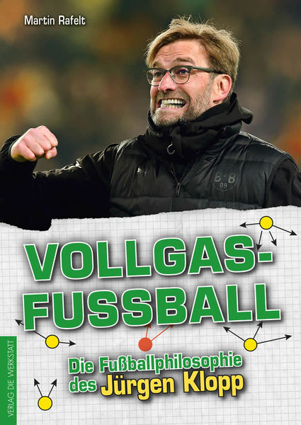 Vollgasfußball - Die Fußballphilosophie des Jürgen Klopp