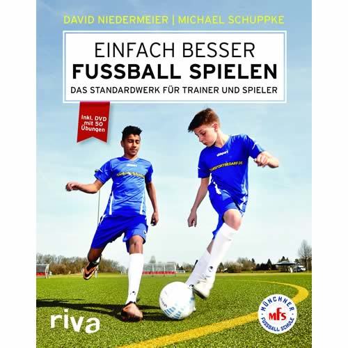 Einfach besser Fußball spielen: Das Standardwerk für Trainer und Spieler - inkl. DVD 