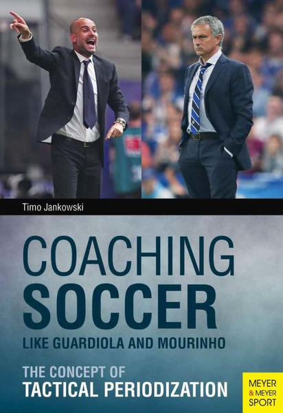 Coaching Soccer - Like Guardiola and Mourinho